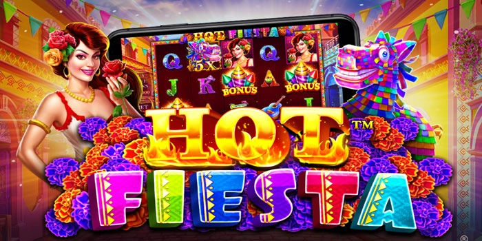 Tips Handal Menang Stabil di Slot Hot Fiesta Setiap Hari

