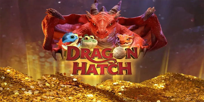 Cara Mudah Bawa Pulang Jackpot di Slot Dragon Hatch