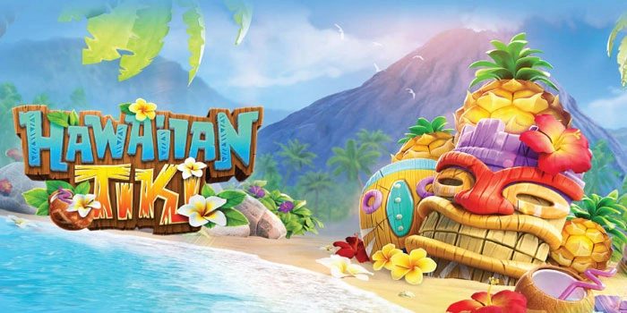Slot Hawaiian Tiki Sensasi Jackpot Raksasa Pulau Tropis