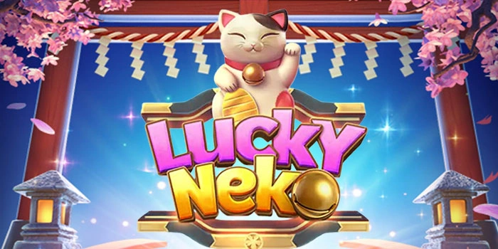 Panduan Main Slot Lucky Neko Agar Untung Besar