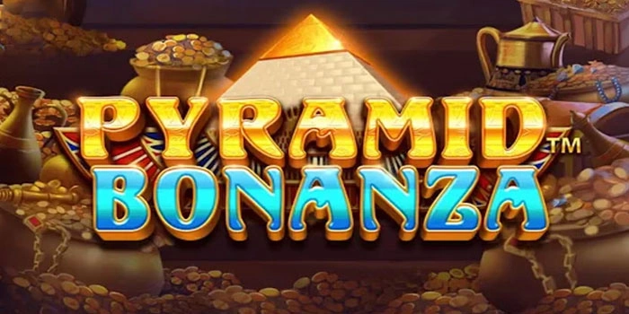 Pyramid Bonanza: Cara Membaca Pola Dan Memaksimalkan Fitur Bonus
